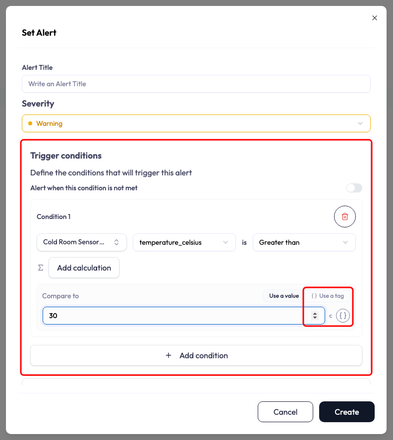 Set Alert dialog with an empty Alert Title, a Severity of Warning, and a red box around the whole Trigger conditions section below them. Inside it, a switch labelled Alert when this condition is not met sits above Condition 1. The condition row reads a device selector naming a cold room sensor, an attribute selector reading temperature_celsius, the word is, and an operator dropdown reading Greater than. Beneath that row a sigma marker and an Add calculation button. Below them a Compare to block whose right side carries a second red box around the Use a tag toggle and the unit and braces buttons that sit beside the value input, which reads 30. An Add condition button closes the section.