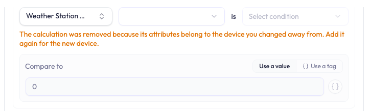A condition row just after its device was changed to Weather Station Alpha. The attribute and operator selectors have emptied back to their placeholders, and an amber message beneath reads: The calculation was removed because its attributes belong to the device you changed away from. Add it again for the new device. The Compare to control below no longer carries the calculated value marker.