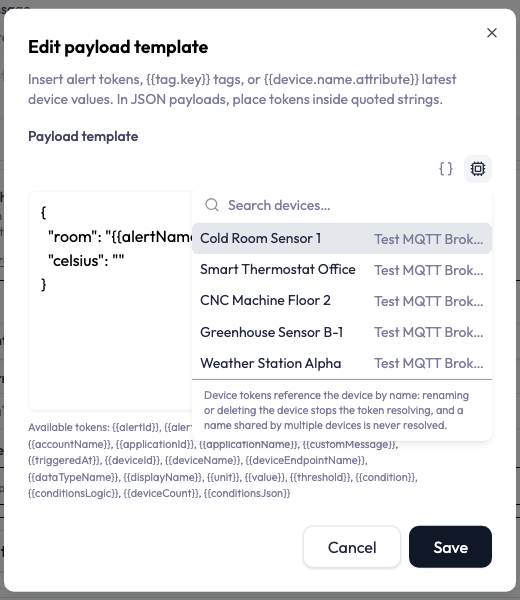 The Edit payload template dialog. Its help line reads: Insert alert tokens, {{tag.key}} tags, or {{device.name.attribute}} latest device values. In JSON payloads, place tokens inside quoted strings. Two small buttons sit above the text box, one for tags and one for device attributes; the device one is pressed and its panel is open, listing Cold Room Sensor 1, Smart Thermostat Office, CNC Machine Floor 2, Greenhouse Sensor B-1 and Weather Station Alpha with their endpoint beside each, above a note saying device tokens reference the device by name and that renaming or deleting the device stops the token resolving. Behind the panel a half-written JSON template is visible, and beneath it the list of alert tokens this alert type offers.