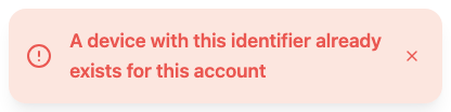 A red error notification reading: A device with this identifier already exists for this account.
