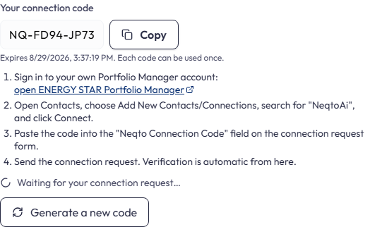 Step 2, Connect, of the Add integration dialog, headed Connect your ENERGY STAR account. A read-only Your connection code box holds the one-time code with a Copy button beside it, and the line Expires, with a date and time, Each code can be used once, sits below. A numbered list of four instructions follows: sign in to your own Portfolio Manager account with a link reading open ENERGY STAR Portfolio Manager; open Contacts, choose Add New Contacts/Connections, search for the platform account name, and click Connect; paste the code into the Neqto Connection Code field on the connection request form; and send the connection request, verification is automatic from here. Below the list a spinner reads Waiting for your connection request, followed by a Generate a new code button.