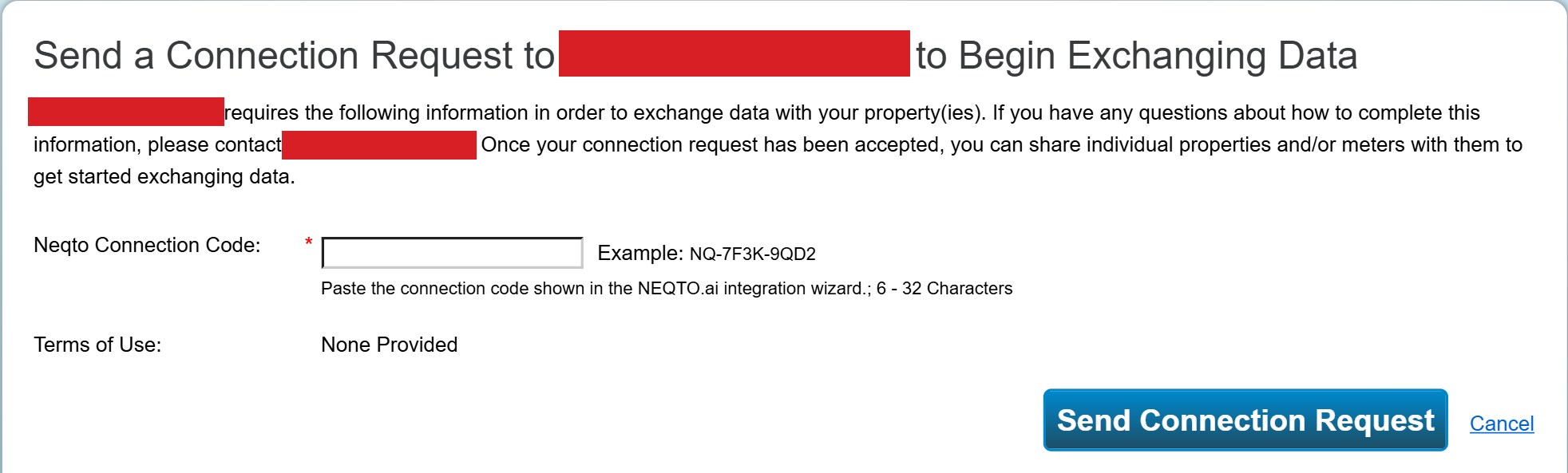 The connection request form in Portfolio Manager, headed Send a Connection Request to the platform account to Begin Exchanging Data. A short paragraph explains that the account requires the following information in order to exchange data with your properties. Below it a required Neqto Connection Code field sits beside the text Example: NQ-7F3K-9QD2, with the note Paste the connection code shown in the NEQTO.ai integration wizard.; 6 - 32 Characters. A Terms of Use row reads None Provided, and Send Connection Request and Cancel controls sit at the bottom.