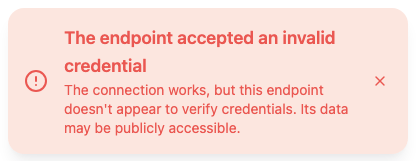 A red notification reading: The endpoint accepted an invalid credential. The connection works, but this endpoint doesn't appear to verify credentials. Its data may be publicly accessible.