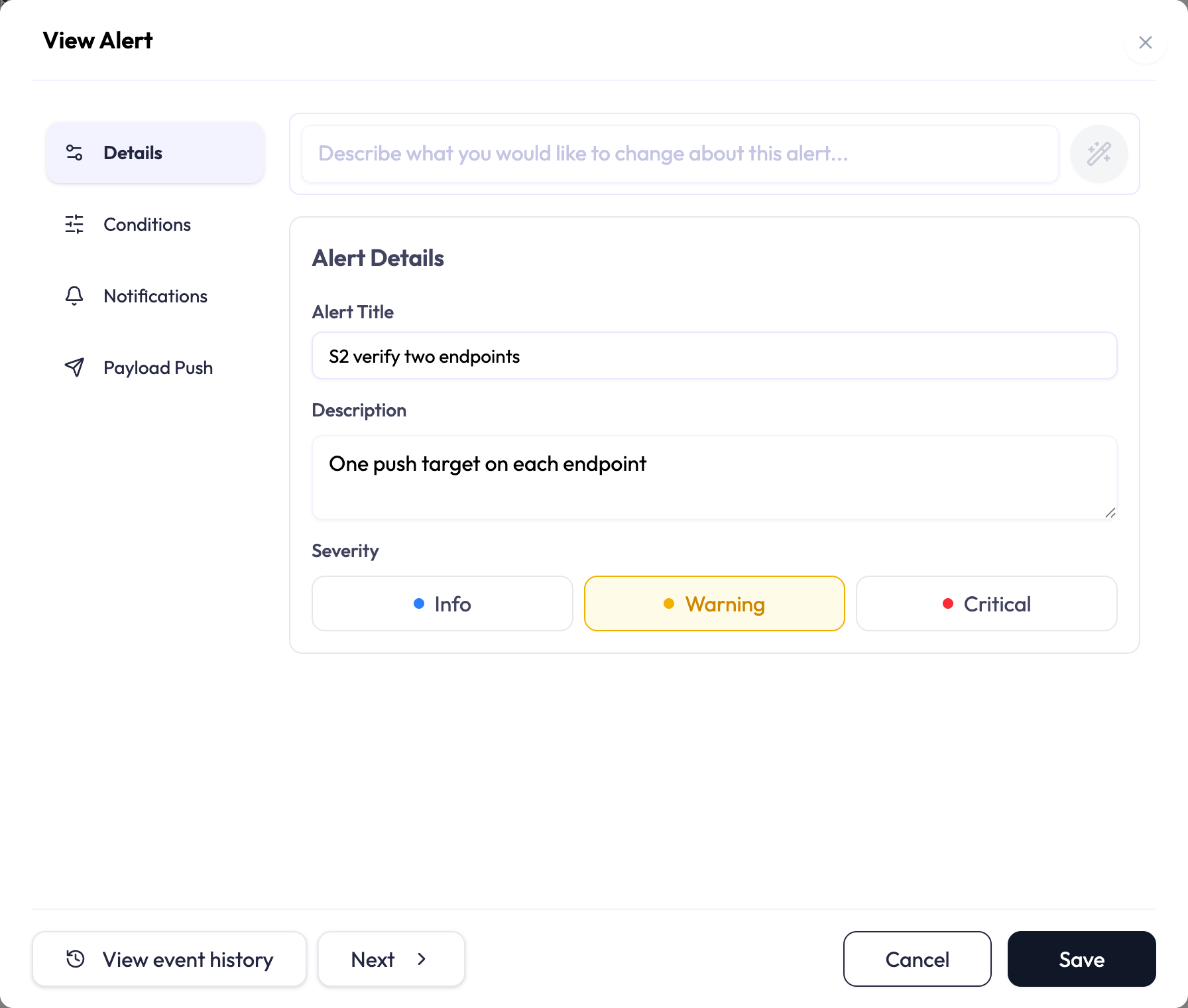 View Alert dialog. A left rail lists four tabs, Details, Conditions, Notifications and Payload Push, with Details selected. Above the form a field reads Describe what you would like to change about this alert. The Alert Details panel below holds an Alert Title field, a Description textarea, and a Severity control of three buttons: Info with a blue dot, Warning with a yellow dot and selected, and Critical with a red dot. View event history, Next, Cancel and Save sit at the foot of the dialog.