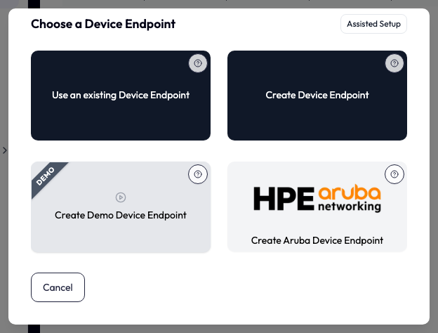 The Choose a Device Endpoint dialog with an Assisted Setup button at the top right and four tiles: Use an existing Device Endpoint, Create Device Endpoint, Create Demo Device Endpoint with a DEMO ribbon, and Create Aruba Device Endpoint with the HPE Aruba Networking logo. Each tile has a question-mark icon in its corner. A Cancel button sits below.